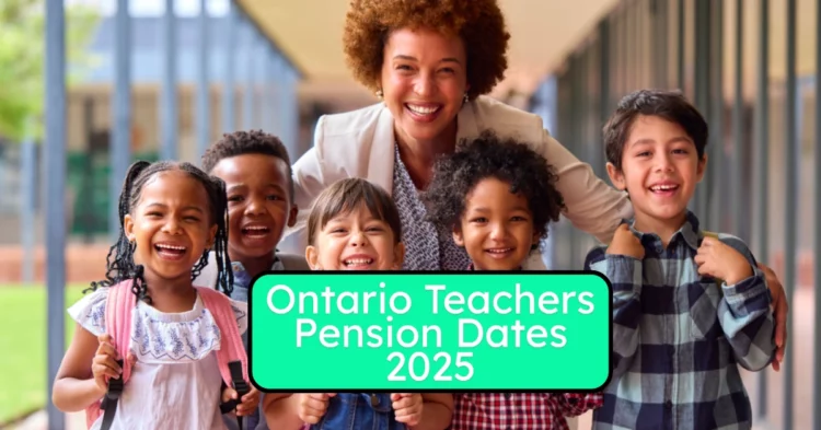OTPP Payment Dates 2025: Full Ontario Teachers’ Pension Plan Schedule & Contribution Details