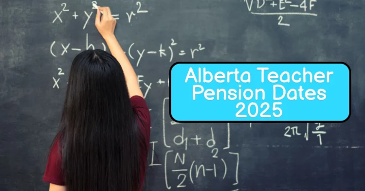 ATRF Pension Payment Dates 2025: Alberta Teachers’ Retirement Fund Schedule, Rates & Key Updates