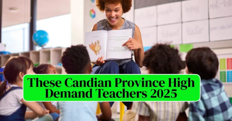 Which Province in Canada has High Demand for Teachers 2025? A Comprehensive Guide